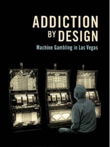 "Addiction by Design - Machine gambling in Las Vegas", Natasha Dow Schüll, Princeton University Press, 2012