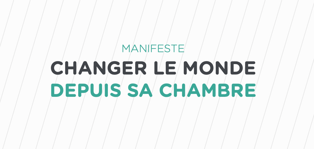 CHANGER LE MONDE DEPUIS SA CHAMBRE : CHAQUE JOUR UNE ACTION !