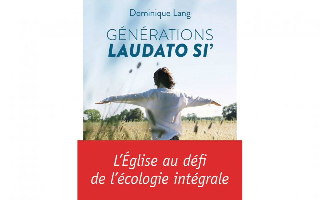 Dominique Lang : «L’ÉCOLOGIE INTÉGRALE A BESOIN DE LIEUX POUR S’INCARNER»